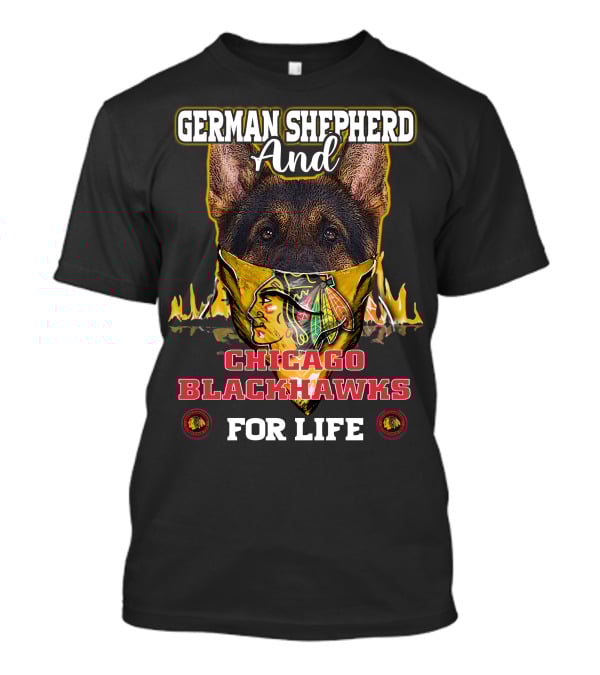 German Shepherd And Chicago Blackhawks For Life T-Shirt