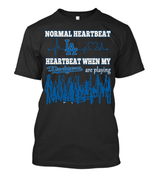 Normal Heartbeat LA Dodgers Heartbeat When My Dodgers Are Playing T-Shirt