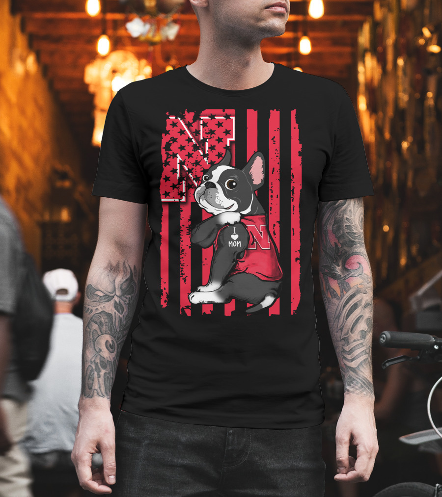 Boston Terrier I Love Mom Nebraska Cornhuskers T-Shirt