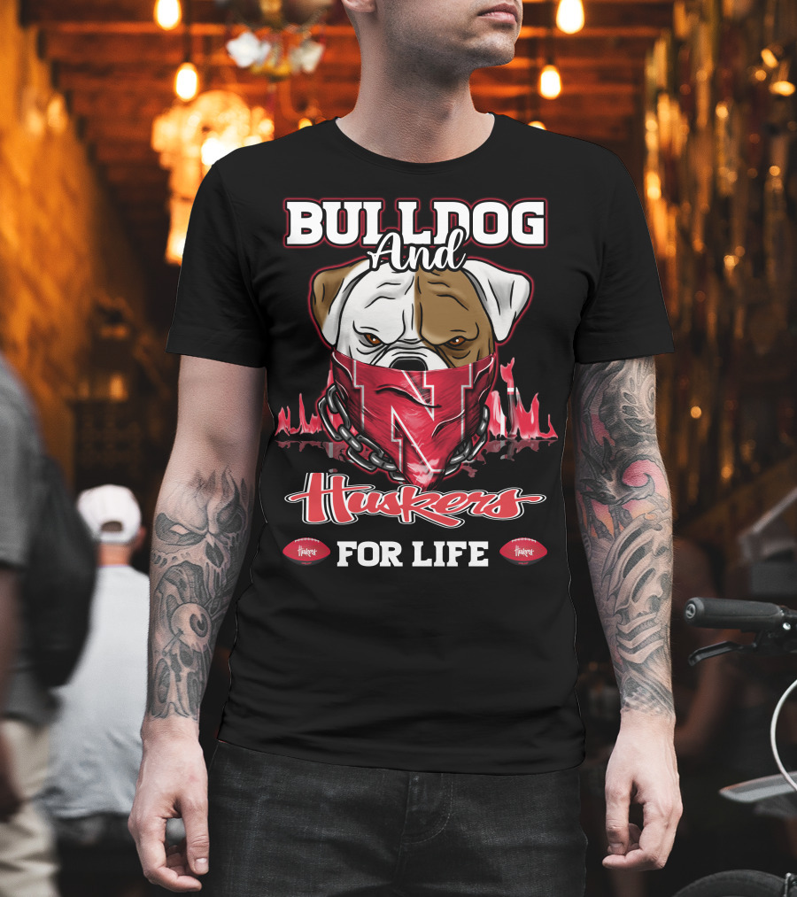 Bulldog And Huskers For Life T-Shirt