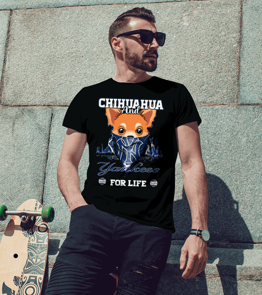 Chihuahua And Yankees For Life New York Yankees T-Shirt