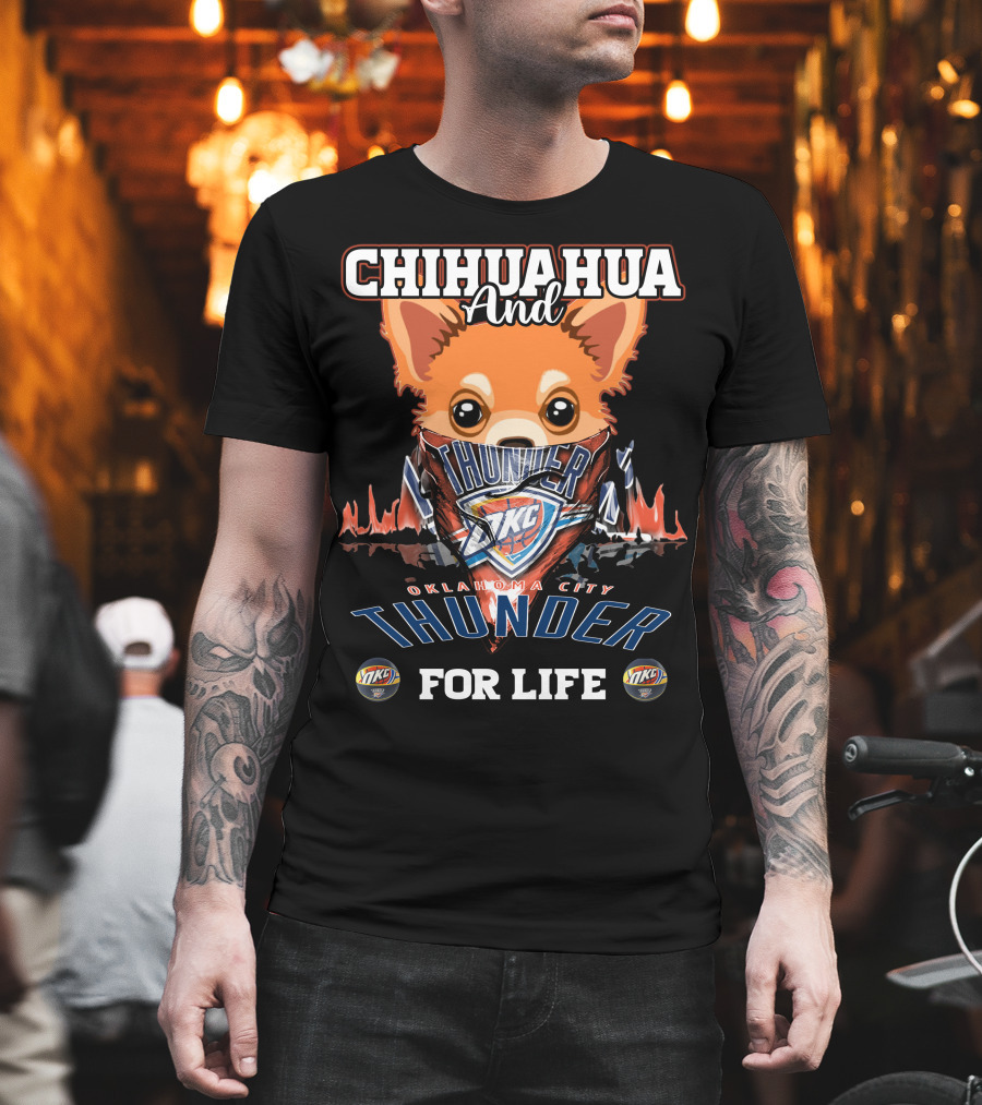 Chihuahua And Oklahoma City Thunder For Life Okc T-Shirt