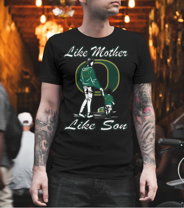 Like Mother Like Son Oregon Ducks T-Shirt Like Mother Like Son Oregon Ducks T-Shirt