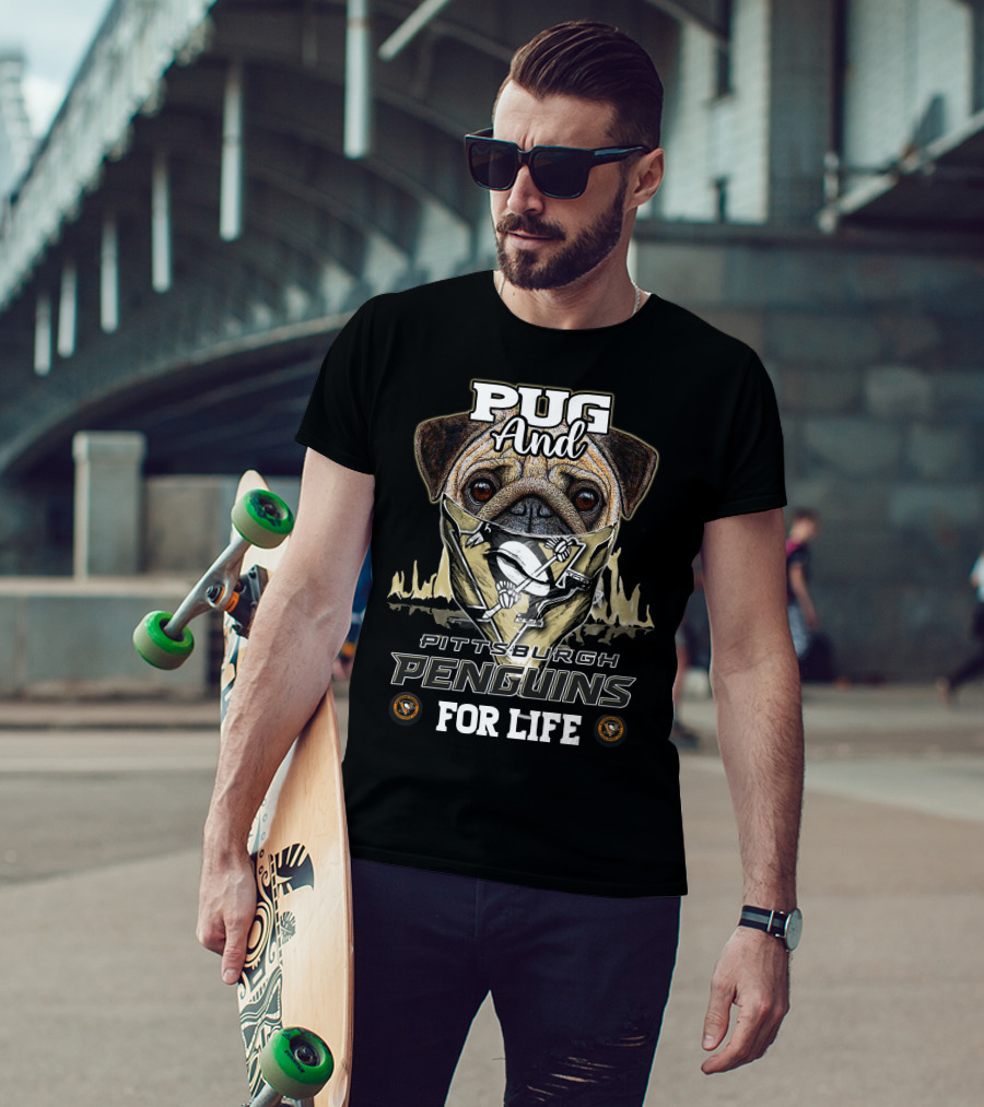 Pug And Pittsburgh Penguins For Life T-Shirt