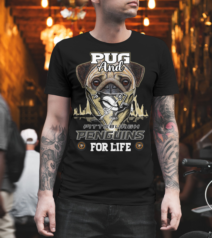 Pug And Pittsburgh Penguins For Life T-Shirt