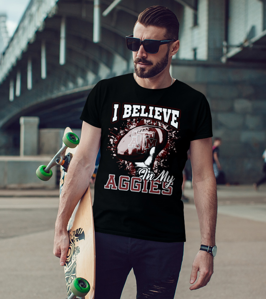 I Believe In My Texas A&M Aggies Football T-Shirt