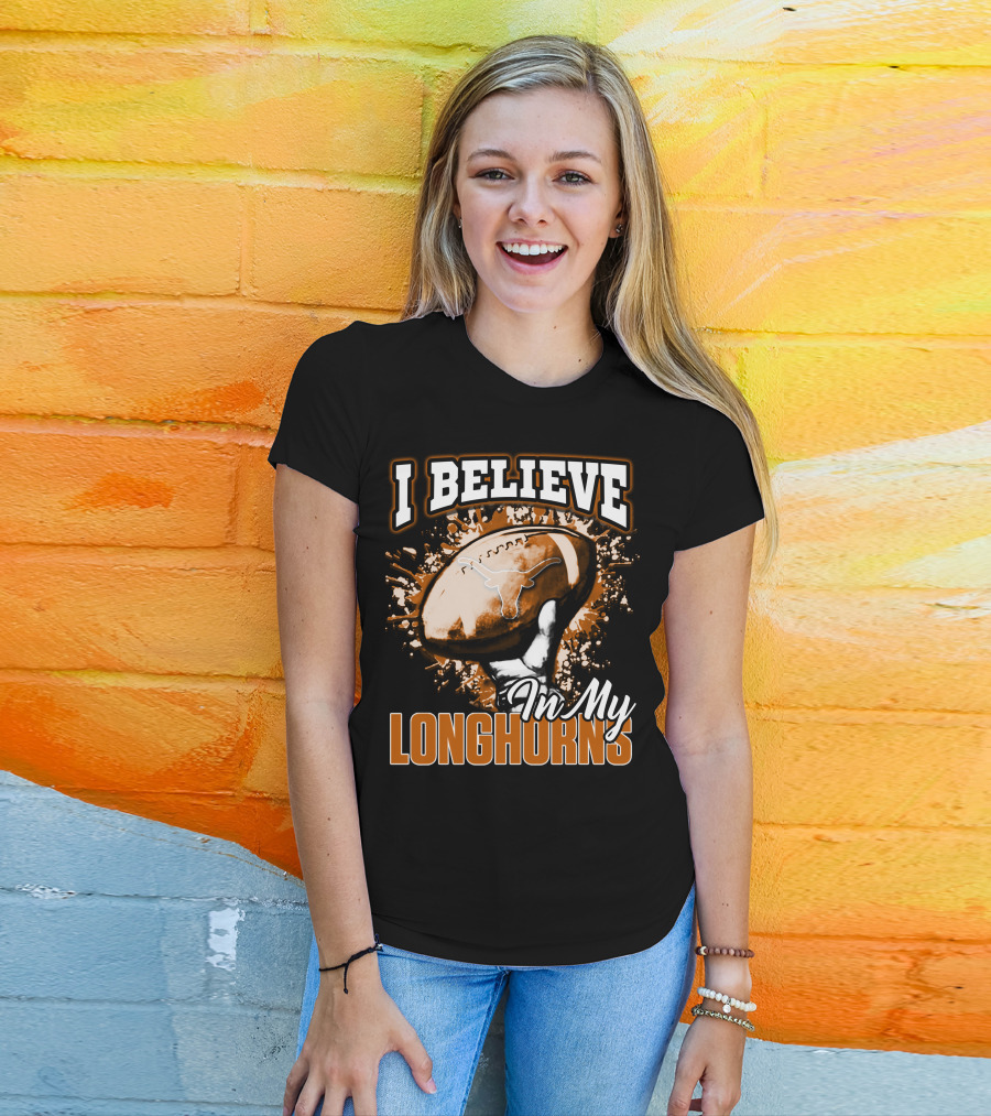 I Believe In My Texas Longhorns Football T-Shirt