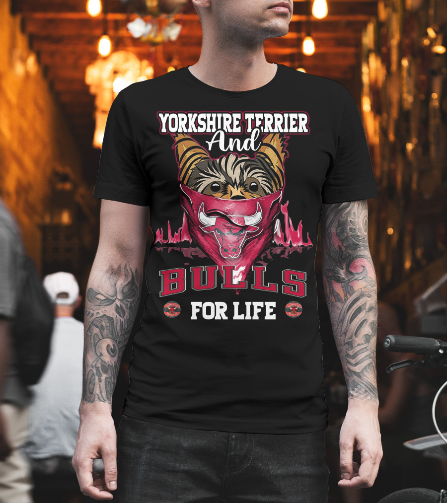Yorkshire Terrier And Chicago Bulls For Life T-Shirt