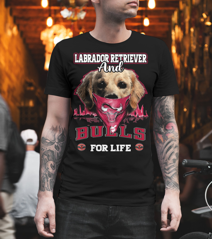 Labrador Retriever And Chicago Bulls For Life T-Shirt