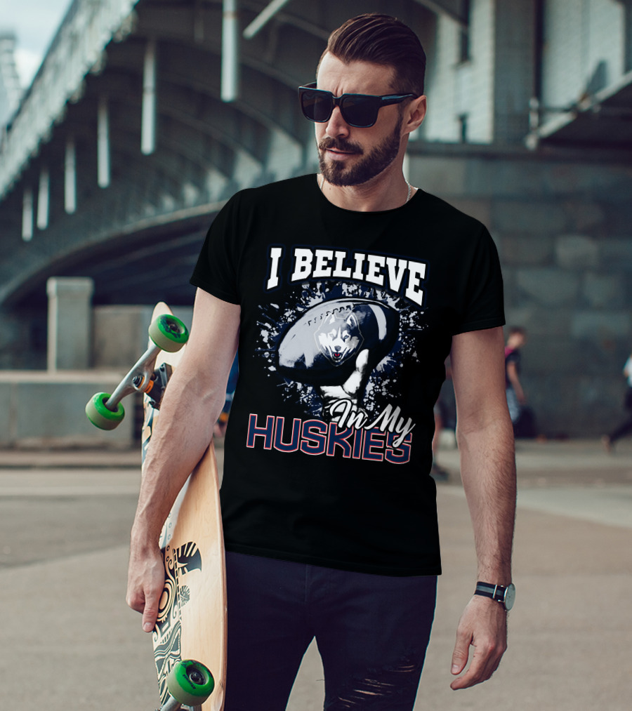 I Believe In My Huskies T-Shirt