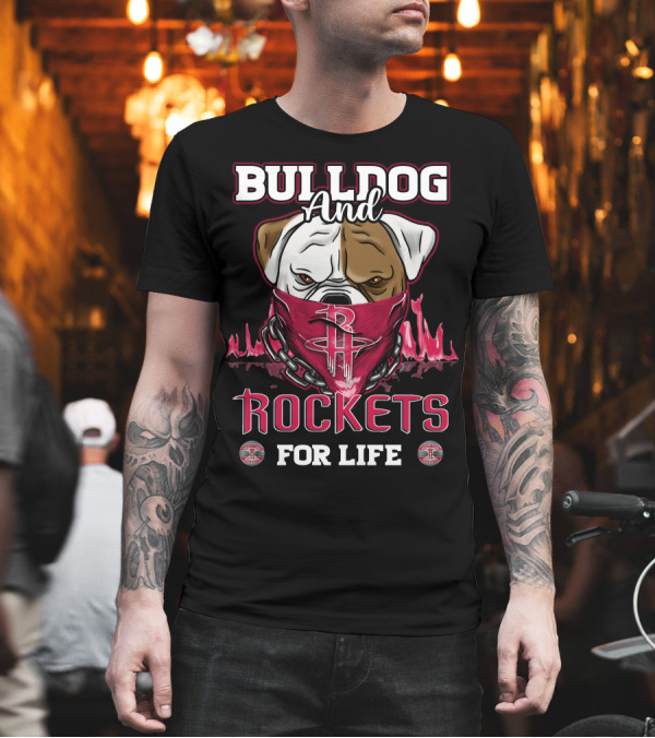 Bulldog And Rockets For Life Houston T-Shirt Bulldog And Rockets For Life Houston T-Shirt