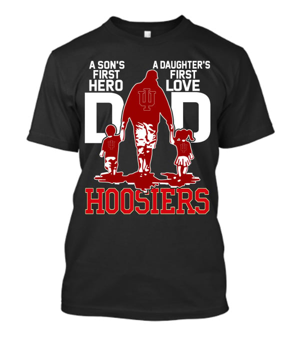 A Son's First Hero A Daughter's First Love Dad Hoosiers T-Shirt
