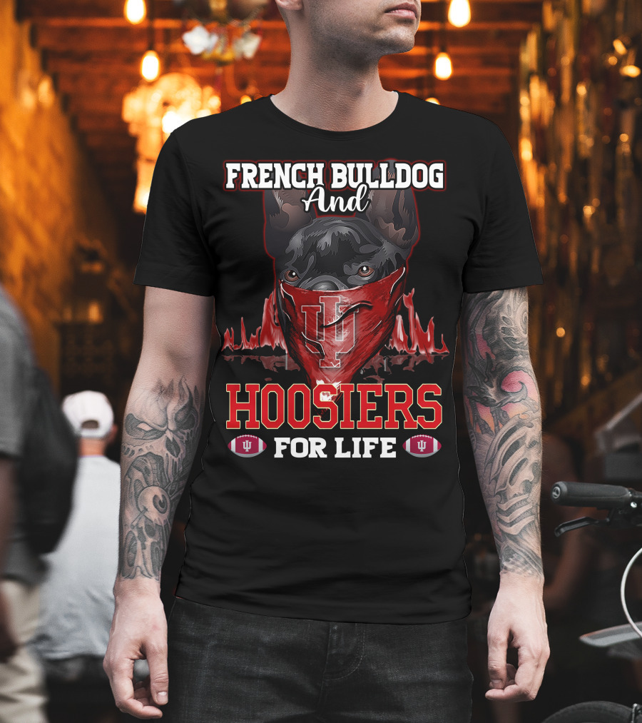 French Bulldog And Hoosiers For Life Indiana University T-Shirt