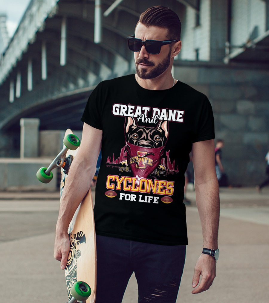 Great Dane And Iowa State Cyclones For Life T-Shirt
