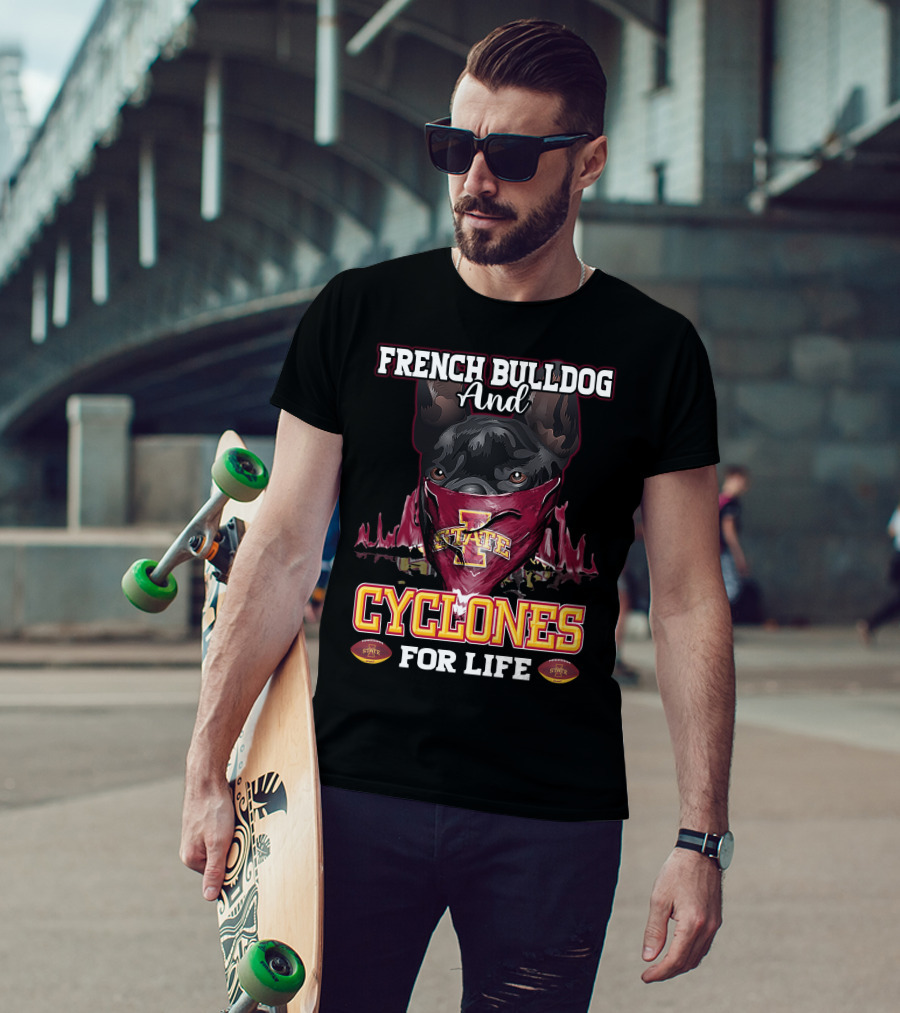 French Bulldog And Iowa State Cyclones For Life T-Shirt