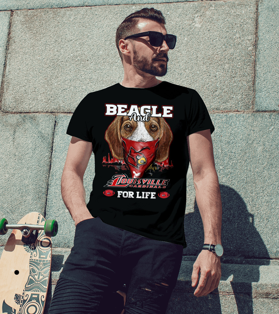 Beagle And Louisville Cardinals For Life T-Shirt