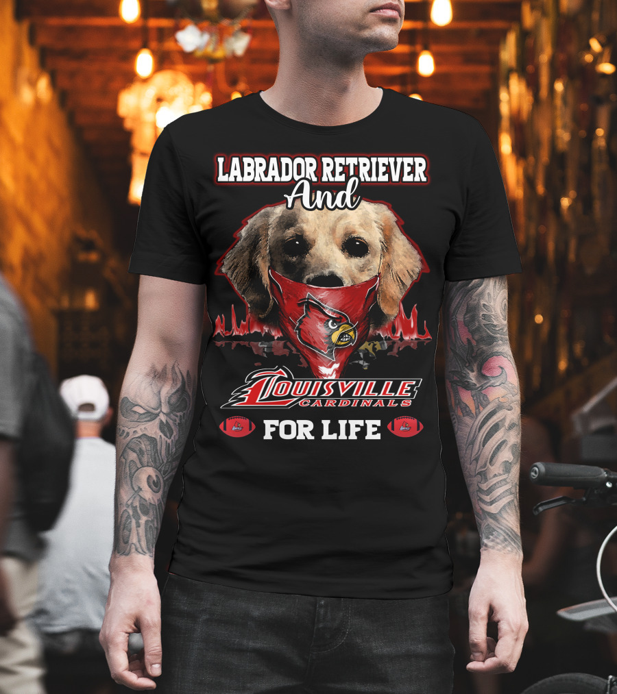 Labrador Retriever and Louisville Cardinals for Life T-Shirt