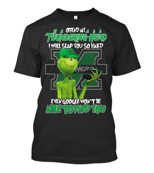 Offend My Thundering Herd I Will Slap You So Hard Even Google Won't Be Able To Find You Marshall Thundering Herd T-Shirt
