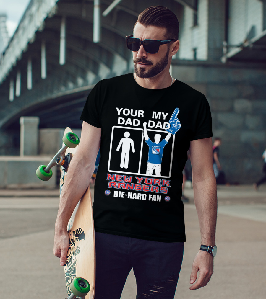 Your Dad My Dad New York Rangers Die-Hard Fan T-Shirt