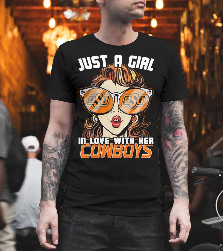 Just a Girl IN Love with Her Oklahoma State Cowboys T-Shirt