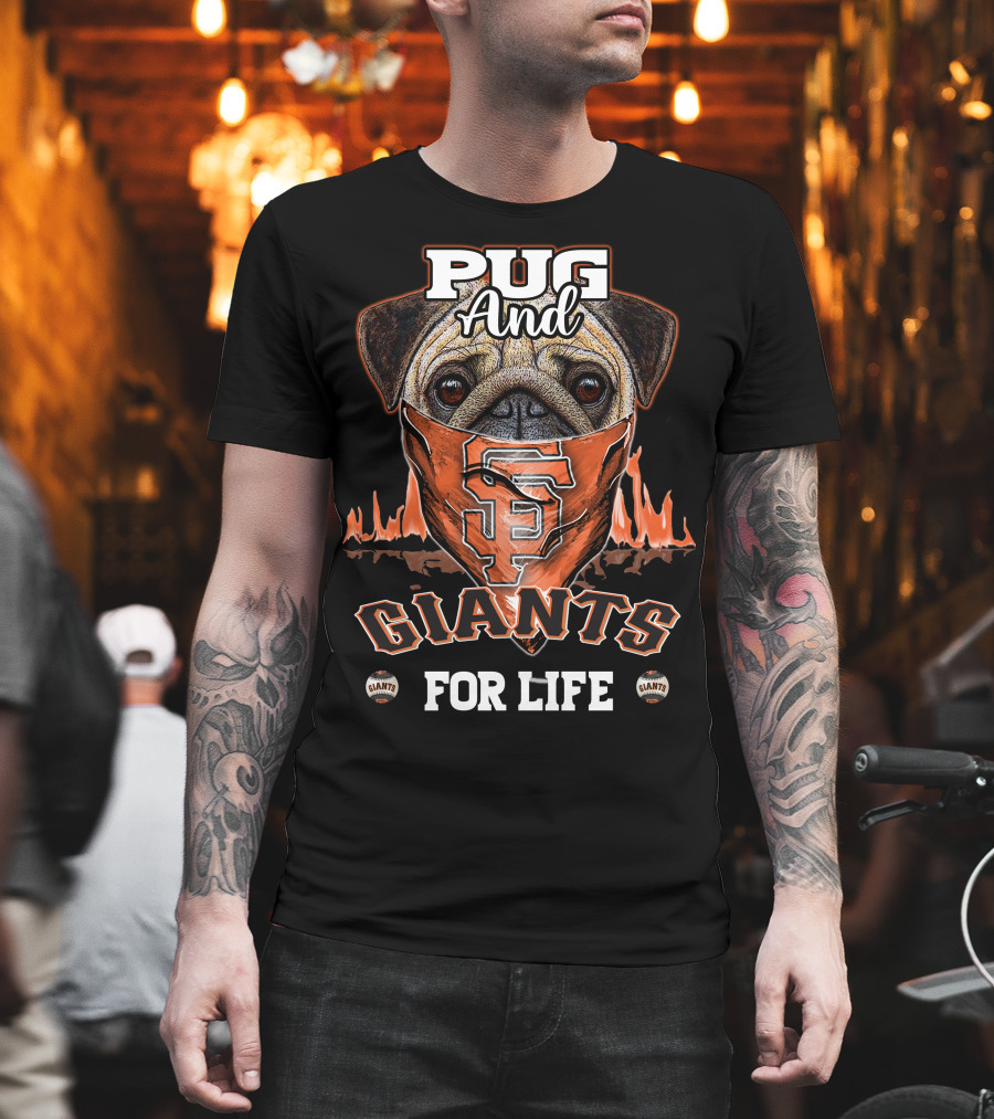 Pug and San Francisco Giants for Life T-Shirt