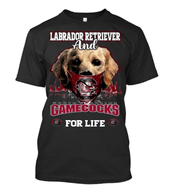 Labrador Retriever And South Carolina Gamecocks For Life T-Shirt