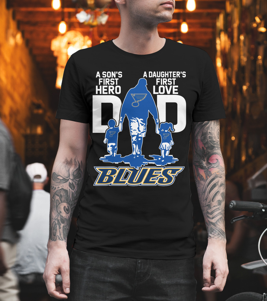 A Son's First Hero A Daughter's First Love Dad St. Louis Blues T-Shirt