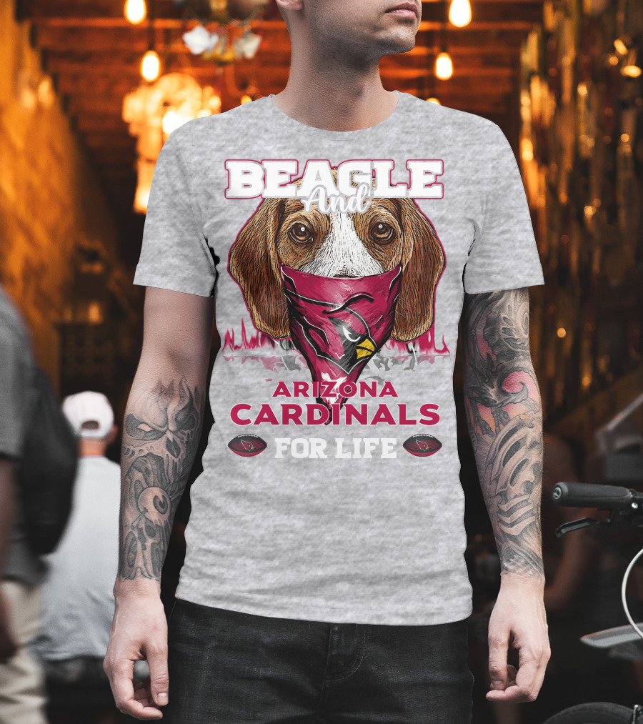 Beagle And Arizona Cardinals For Life T-Shirt