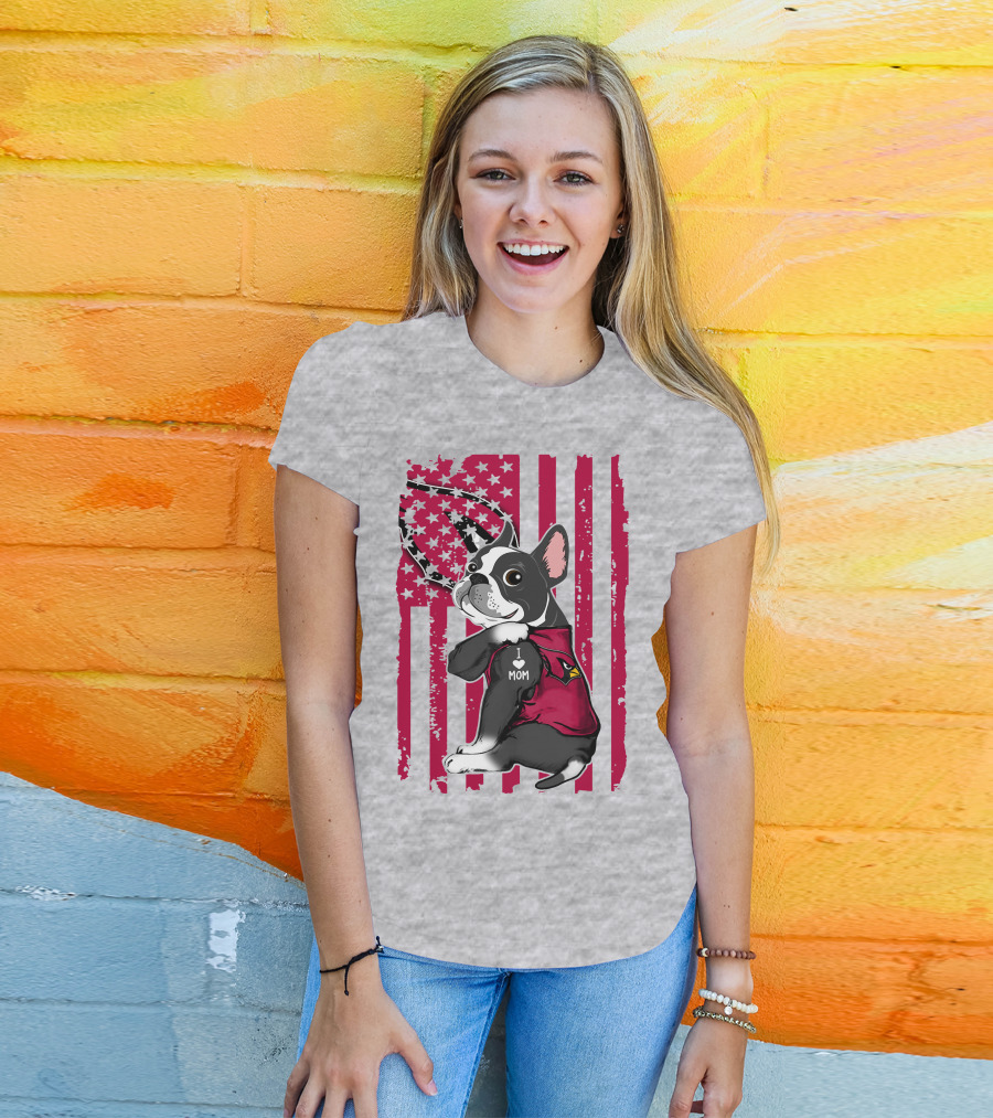 Boston Terrier I Love Mom Arizona Cardinals American Flag T-Shirt