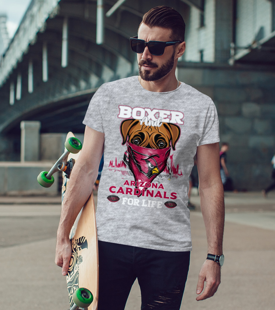Boxer And Arizona Cardinals For Life T-Shirt