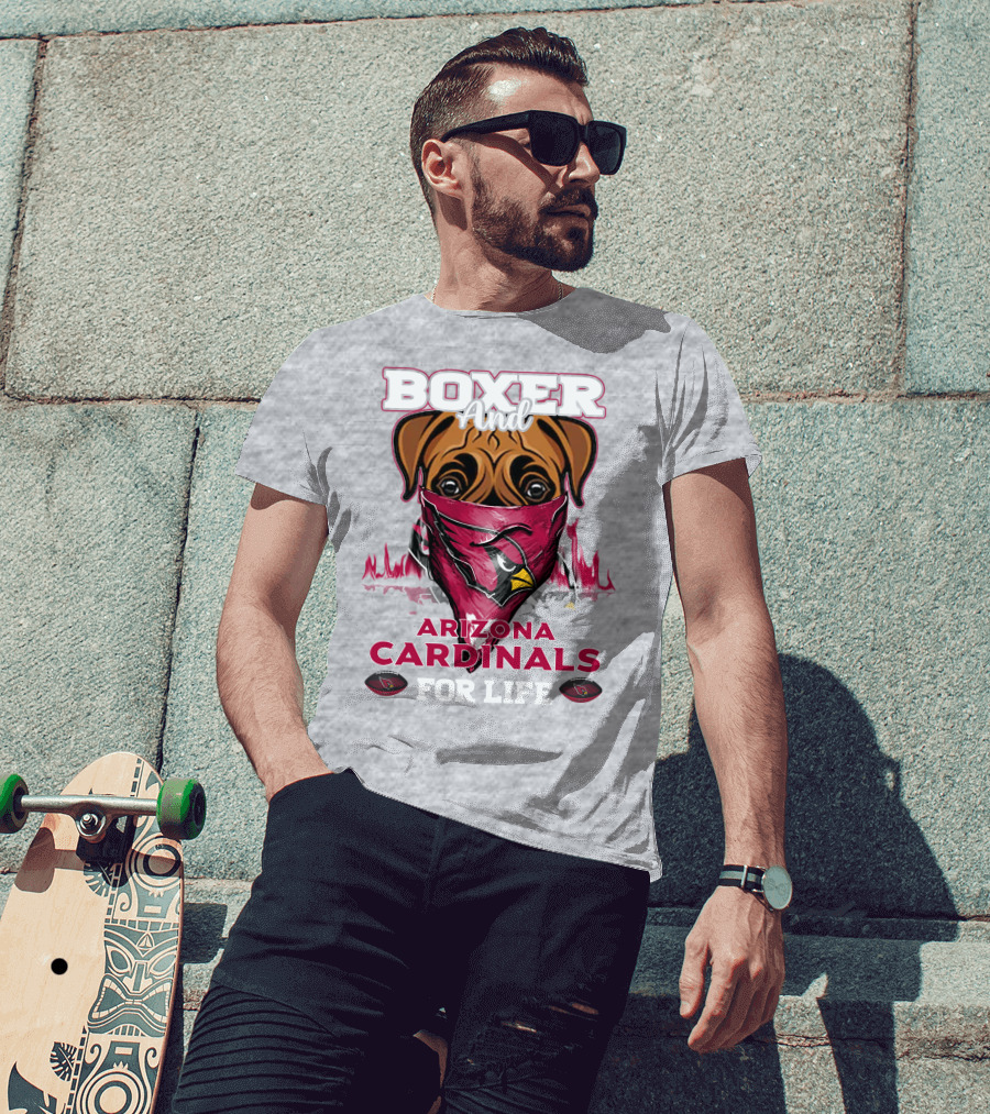 Boxer And Arizona Cardinals For Life T-Shirt