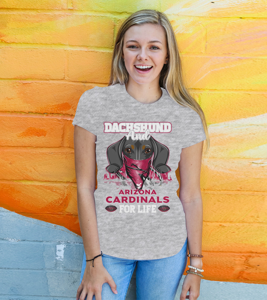 Dachshund And Arizona Cardinals For Life T-Shirt