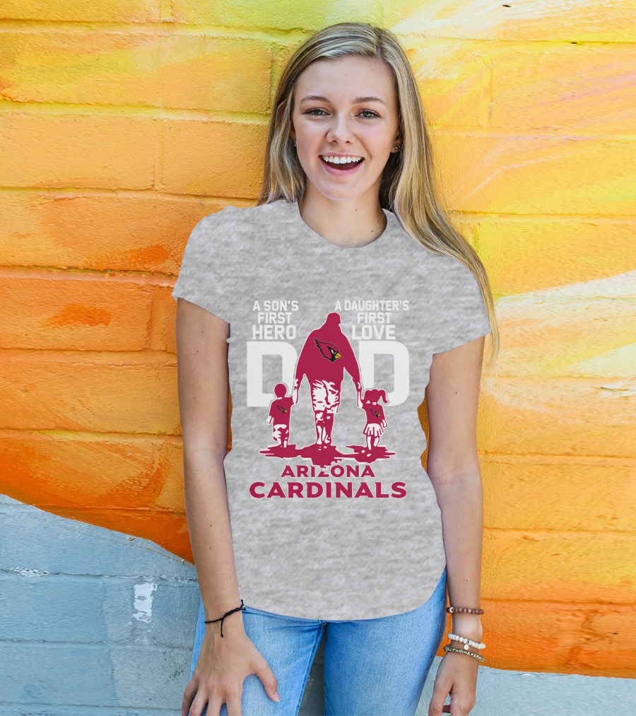 A Son's First Hero A Daughter's First Love Dad Arizona Cardinals T-Shirt