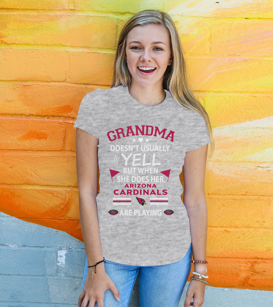 Grandma Doesn't Usually Yell But When She Does Her Arizona Cardinals Are Playing T-Shirt