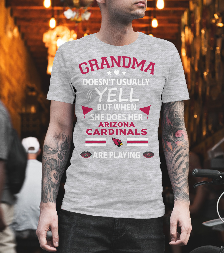 Grandma Doesn't Usually Yell But When She Does Her Arizona Cardinals Are Playing T-Shirt