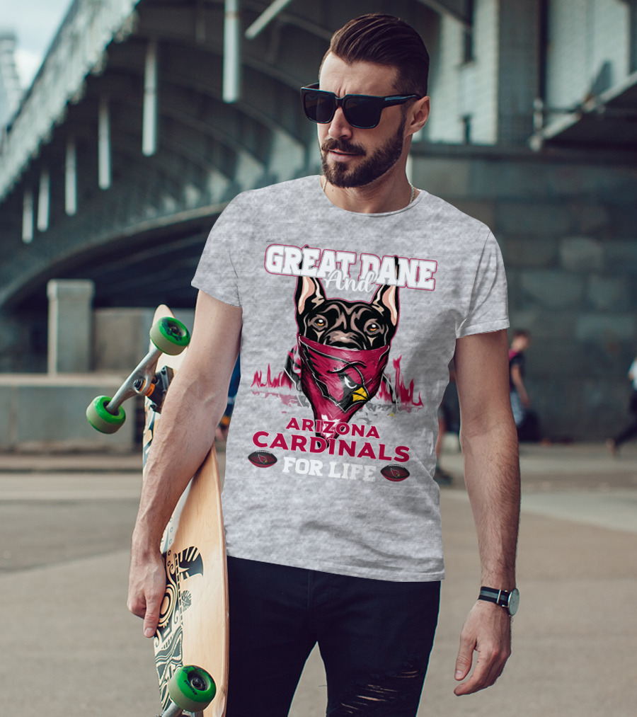 Great Dane And Arizona Cardinals For Life T-Shirt