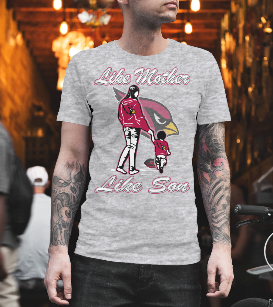 Like Mother Like Son Arizona Cardinals T-Shirt