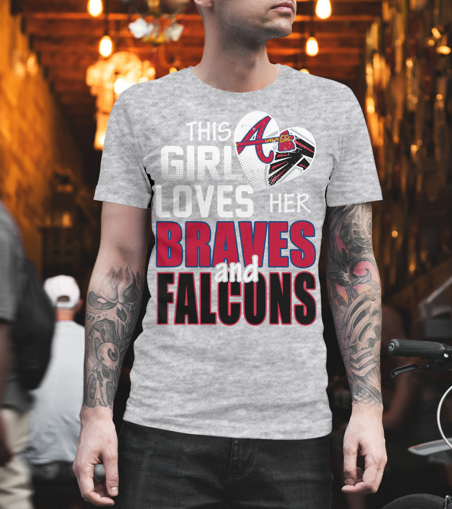 This Girl Loves Her Braves And Falcons T-Shirt