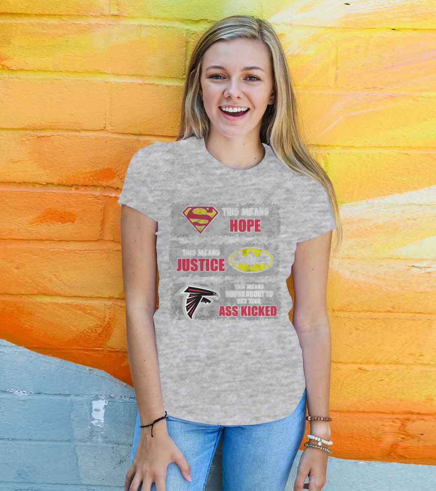Superman Batman Atlanta Falcons This Means Hope Justice You're About To Get Your Ass Kicked T-Shirt