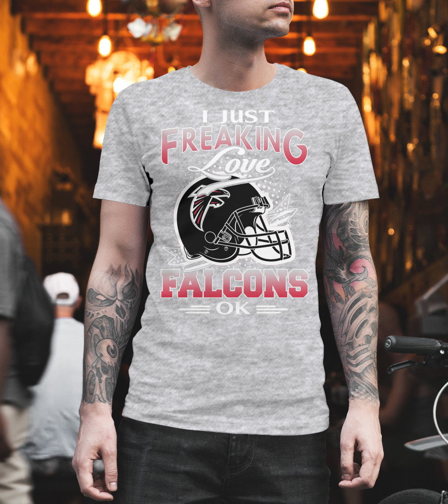 I Just Freaking Love Atlanta Falcons Ok T-Shirt