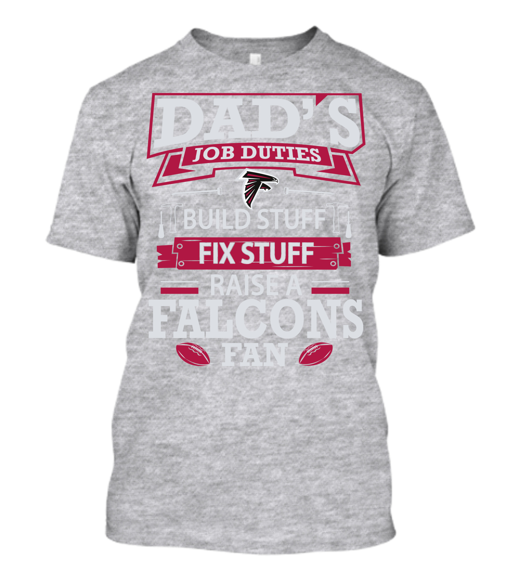 Dad's Job Duties Build Stuff Fix Stuff Raise A Falcons Fan T-Shirt