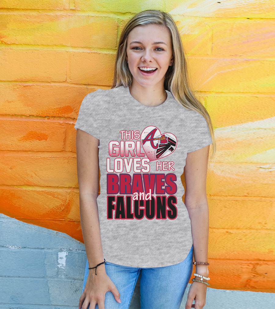 This Girl Loves Her Atlanta Braves And Falcons T-Shirt