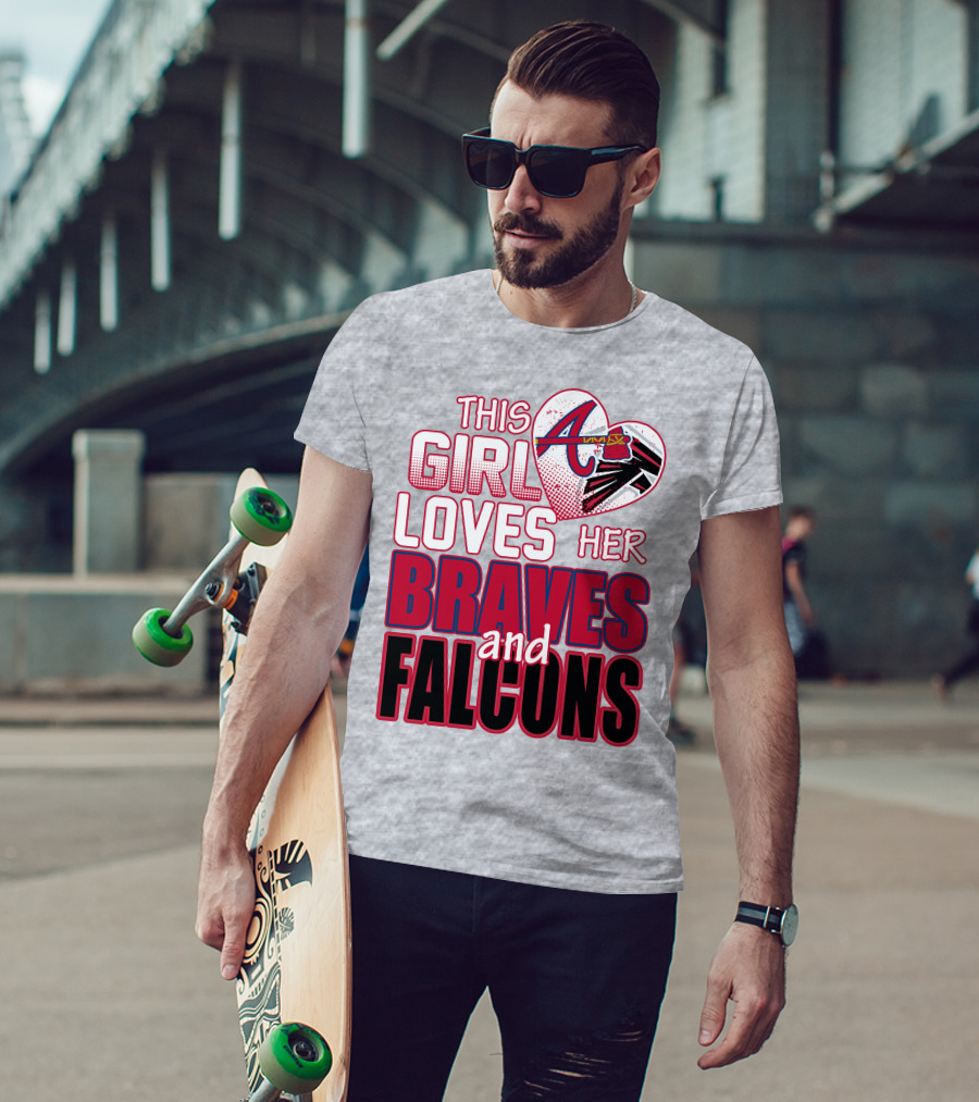 This Girl Loves Her Atlanta Braves And Falcons T-Shirt