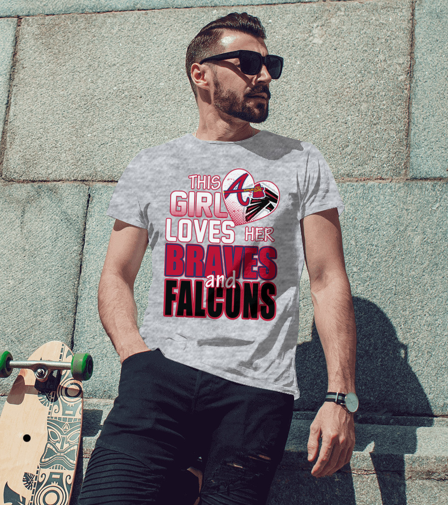 This Girl Loves Her Atlanta Braves And Falcons T-Shirt