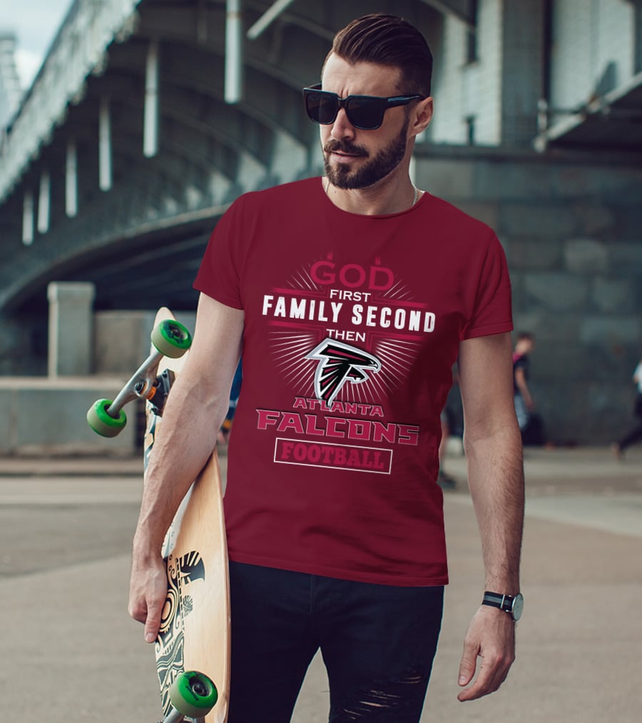 God First Family Second Then Atlanta Falcons Football T-Shirt