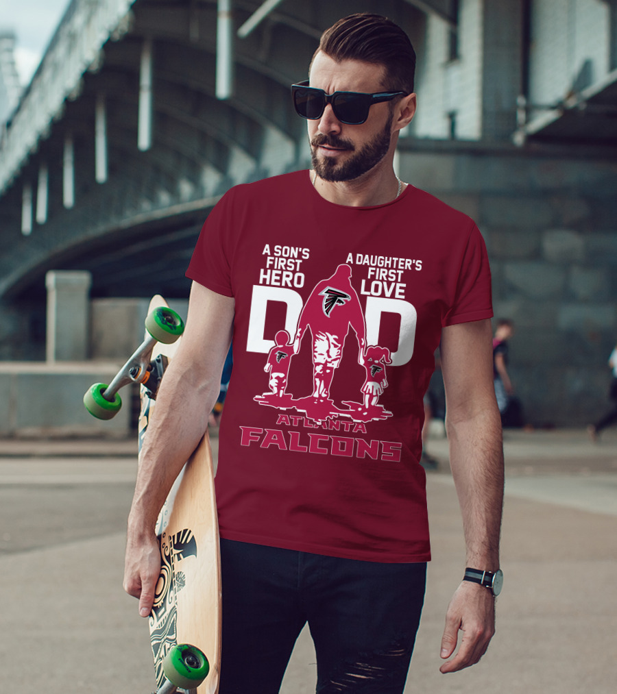 Atlanta Falcons A Son's First Hero A Daughter's First Love Dad T-Shirt