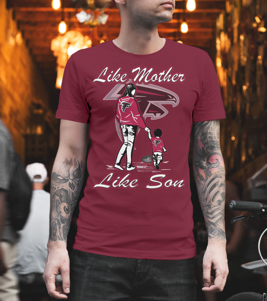 Like Mother Like Son Atlanta Falcons T-Shirt