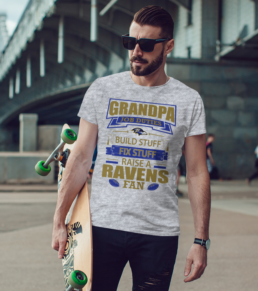 Grandpa Job Duties Build Stuff Fix Stuff Raise A Ravens Fan Baltimore Ravens T-Shirt
