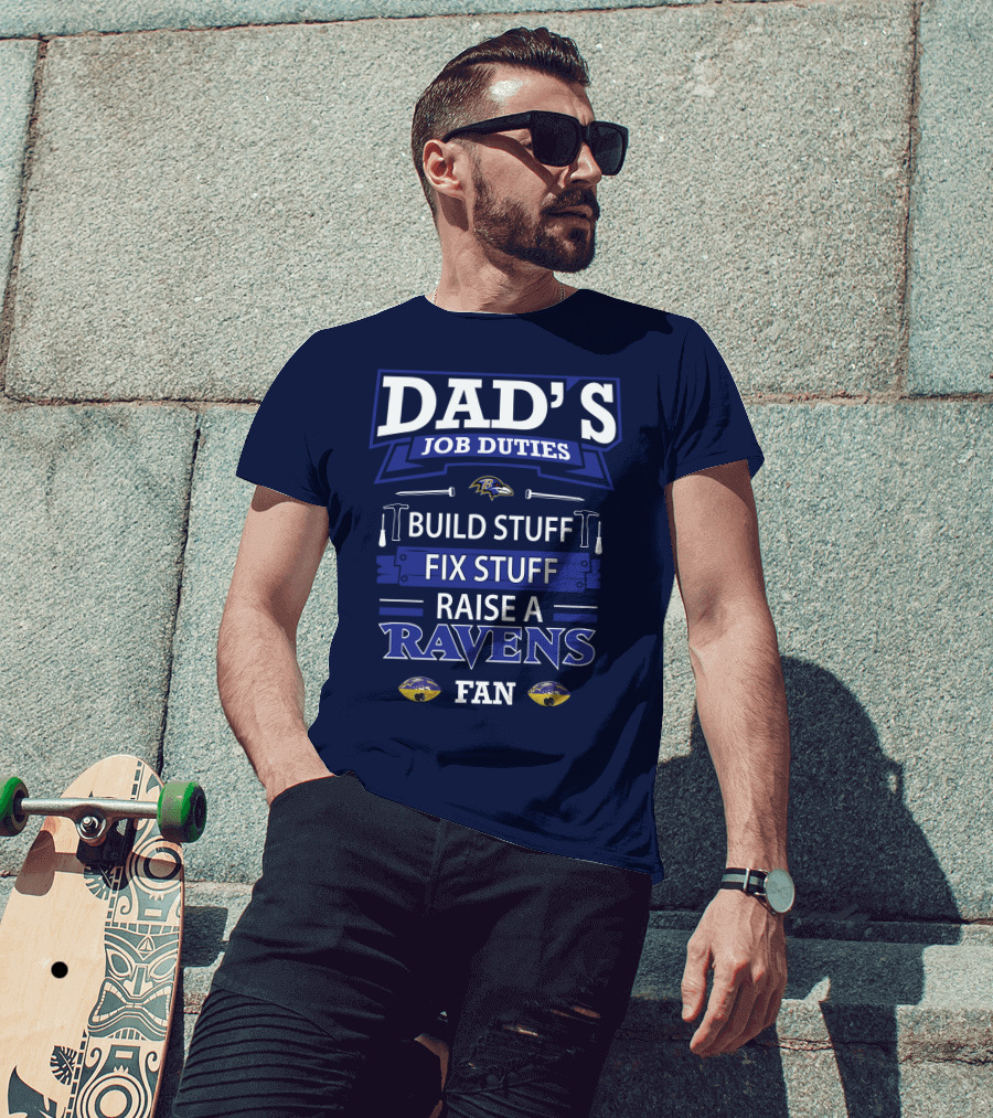 Dad's Job Duties Build Stuff Fix Stuff Raise A Ravens Fan T-Shirt
