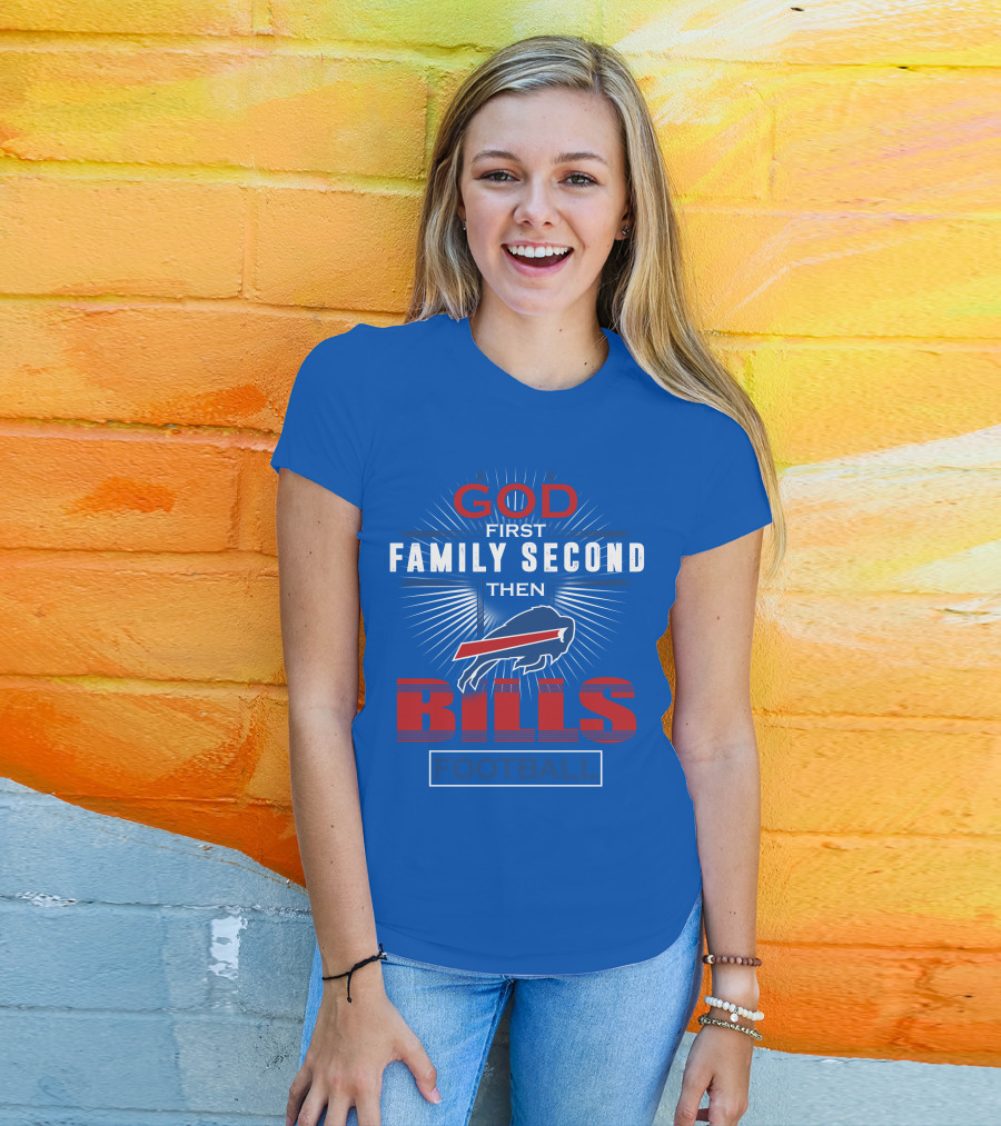 Buffalo Bills God First Family Second Then Football T-Shirt